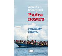 Padre nostro. Riscritture civili di una preghiera tra musica e le