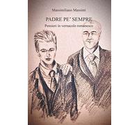 Padre pe' sempre. Pensieri in vernacolo romanesco. Ediz. integrale