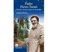Padre Pietro Turati. Martire francescano in Somalia