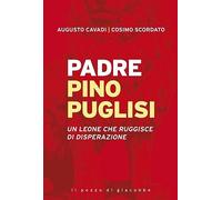 Padre Pino Puglisi. Un leone che ruggisce di disperazione