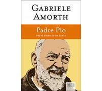 Padre Pio. Breve storia di un santo
