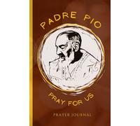 Padre Pio Catholic Prayer Journal: St. Pio of Pietrelcina Meditation Notebook
