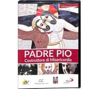 Padre Pio Costruttore di Misericordia