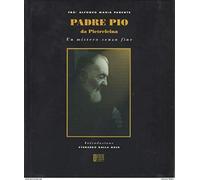 Padre Pio da Pietrelcina. Un mistero senza fine