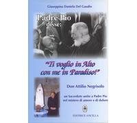 Padre Pio Disse: «Ti Voglio In Alto Con Me In Paradiso». Don Attilio Negrisolo,