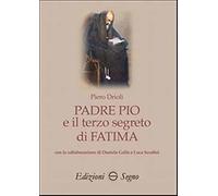 Libri Piero Drioli - Padre Pio E Il Terzo Segreto Di Fatima