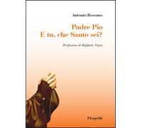 Padre Pio. E tu, che santo sei?