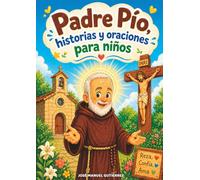 PADRE PÍO: HISTORIAS Y ORACIONES PARA NIÑOS