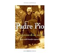 Padre Pio. Il cammino di un santo
