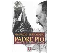 Padre Pio. La storia del santo con le stigmate