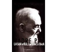 Padre Pio. La sua voce, la sua storia. Con CD
