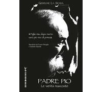 Padre Pio. Le verità nascoste