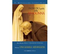 Padre Pio parla della Madonna - Iasenzaniro P. Marcellino