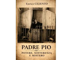 Padre Pio: Potere, sofferenza e mistero