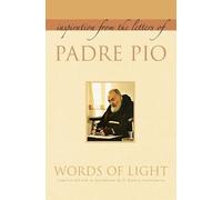 Padre Pio Words of Light: Inspiration from the Letters of Padre Pio (Tascabile)