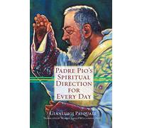 Padre Pio's Spiritual Direction for Every Day