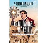 Padre Reginaldo Manzotti As Muralhas Vão Cair (Tascabile)