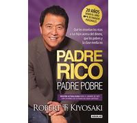 Padre Rico, padre Pobre (edición especial ampliada, actualizada y en tapa dura): Qué les enseñan los ricos a sus hijos acerca del dinero, que los pobres y la clase media no