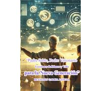 “Padre Sabio, Padre Visionario Lecciones de Dinero y Vida para la Nueva Generación”: Lecciones de Dinero