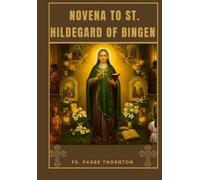 Padre Thornton Novena to St. Hildegard of Bingen (Tascabile)