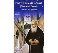 Padre Umile da Genova (Giovanni Bonzi). Una vita per gli altri