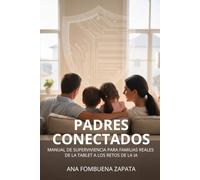 PADRES CONECTADOS: Manual de supervivencia para familias reales
