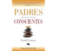 Padres conscientes / The Conscious Parent. Transforming Ourselves, Empowering Our Children