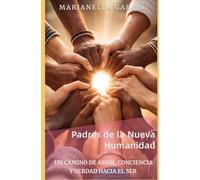 Padres de la Nueva Humanidad: Un camino de amor, conciencia y verdad hacia el Ser