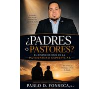 ¿PADRES O PASTORES?: El Diseño de Dios de la Paternidad Espiritual