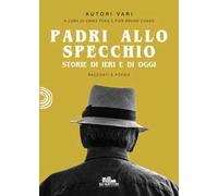 Padri allo specchio. Storie di ieri e di oggi
