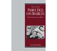 Padri e figli con disabilità. Incontri generativi, nuove alleanze educative
