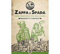 Padri fondatori e figli della gleba. Zappa e Spada. Spaghetti fantasy