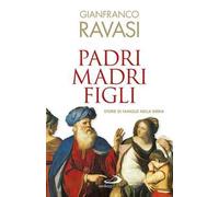 Padri, madri, figli. Storie di famglie nella Bibbia