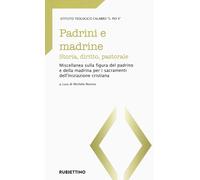 Padrini e madrine. Storia, diritto, pastorale. Miscellanea sulla figura de...