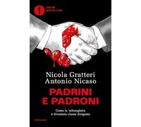 Padrini e padroni. Come la 'ndrangheta è diventata classe dirigente