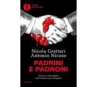 Padrini e padroni. Come la 'ndrangheta è diventata classe dirigente