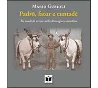 Padrõ, fatur e cuntadè. Tre modi di vivere nella Romagna contadina