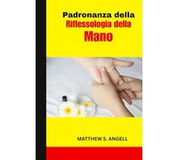 Padronanza della Riflessologia della Mano