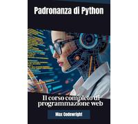 Padronanza di Python: Il corso completo di programmazione web