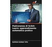 Padronanza di Scikit-Learn: apprendimento automatico pratico