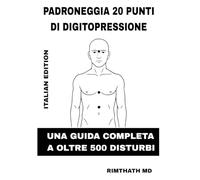 Padroneggia 20 Punti Di Digitopressione: Italian Edition
