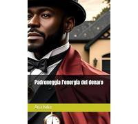 Padroneggia l'energia del denaro