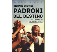 Padroni del destino. La lezione di Nelson Mandela