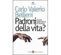 Padroni della vita? Piccolo vademecum di bioetica