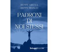Padroni di noi stessi - Arena Beppe, Bianco Beppe
