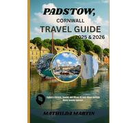 Padstow, Cornwall Travel Guide 2025&2026: Explore a Historic, Coastal, and vibrant UK Gem; where Heritage meets Sea Splendor.