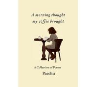 Paechu A morning thought my coffee brought (Tascabile)