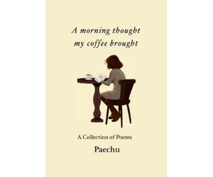 Paechu A morning thought my coffee brought (Tascabile)