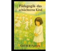 Pädagogik - Das schüchterne Kind: Mit Praxis - Beispielen