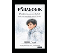 Pädagogik - Die Misstrauensgesellschaft: Warum Kinder immer wenige Menschen begegnen